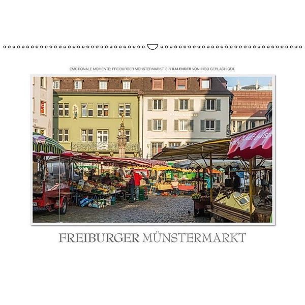 Emotionale Momente: Freiburger Münstermarkt (Wandkalender 2017 DIN A2 quer), Ingo Gerlach