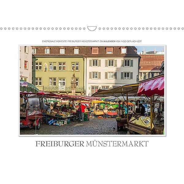 Emotionale Momente: Freiburger Münstermarkt (Wandkalender 2023 DIN A3 quer), Ingo Gerlach