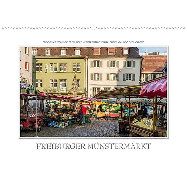 Emotionale Momente: Freiburger Münstermarkt (Wandkalender 2023 DIN A2 quer), Ingo Gerlach