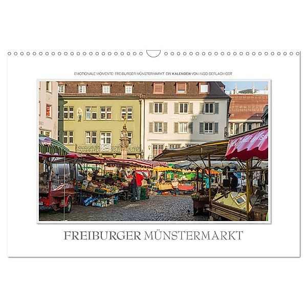 Emotionale Momente: Freiburger Münstermarkt (Wandkalender 2024 DIN A3 quer), CALVENDO Monatskalender, Ingo Gerlach