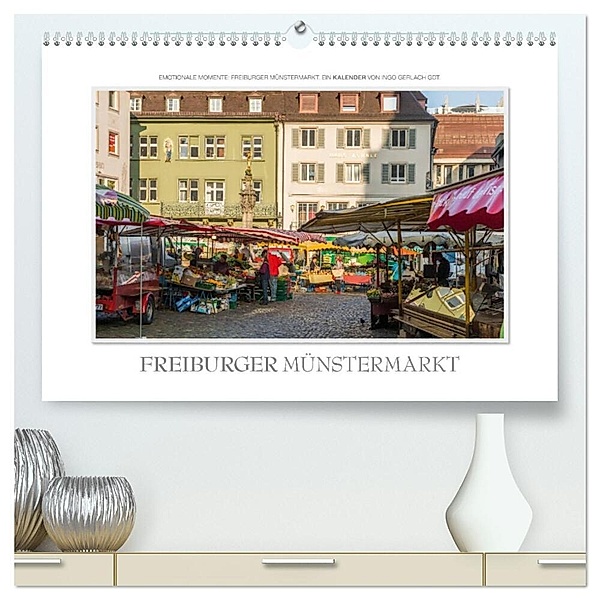 Emotionale Momente: Freiburger Münstermarkt (hochwertiger Premium Wandkalender 2024 DIN A2 quer), Kunstdruck in Hochglanz, Ingo Gerlach