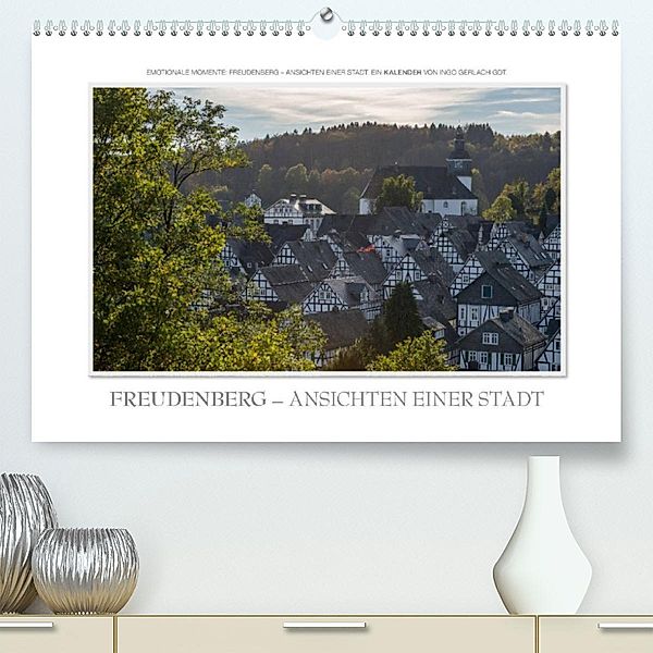 Emotionale Momente: Freudenberg - Ansichten einer Stadt. (Premium, hochwertiger DIN A2 Wandkalender 2023, Kunstdruck in, Ingo Gerlach