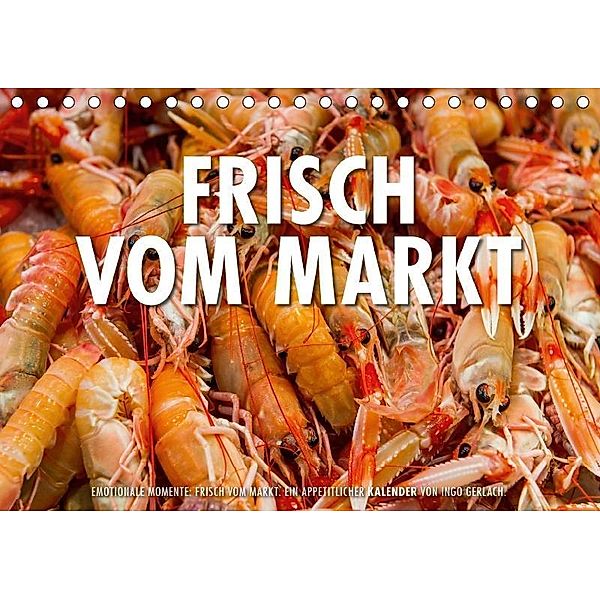 Emotionale Momente: Frisch vom Markt. / CH-Version (Tischkalender 2017 DIN A5 quer), Ingo Gerlach