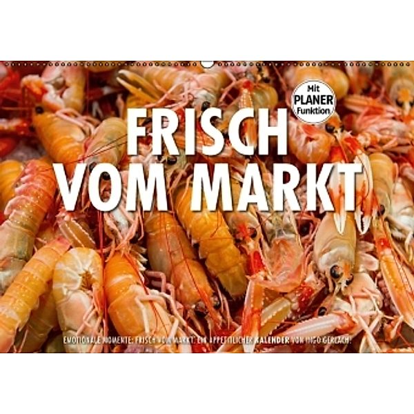 Emotionale Momente: Frisch vom Markt. (Wandkalender 2016 DIN A2 quer), Ingo Gerlach