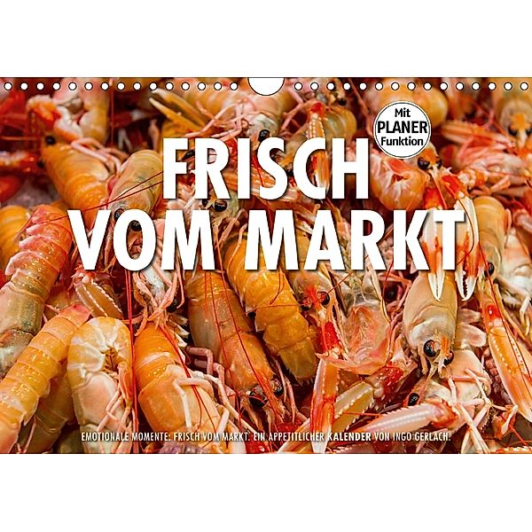 Emotionale Momente: Frisch vom Markt. (Wandkalender 2018 DIN A4 quer), Ingo Gerlach