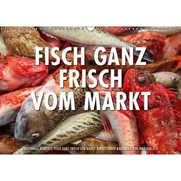 Emotionale Momente: Frischer Fisch vom Markt. (Wandkalender 2015 DIN A3 quer), Ingo Gerlach
