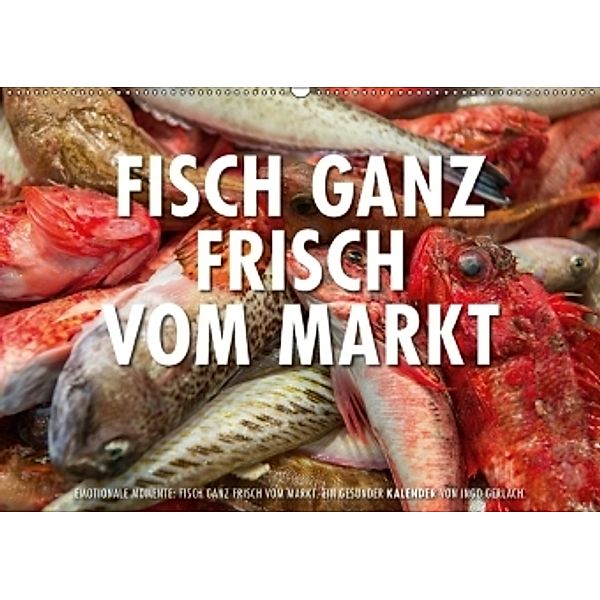 Emotionale Momente: Frischer Fisch vom Markt. (Wandkalender 2017 DIN A2 quer), Ingo Gerlach