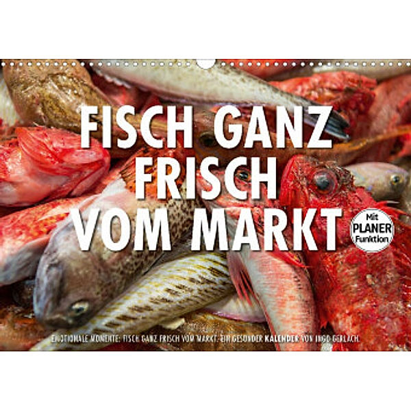 Emotionale Momente: Frischer Fisch vom Markt. (Wandkalender 2022 DIN A3 quer), Ingo Gerlach