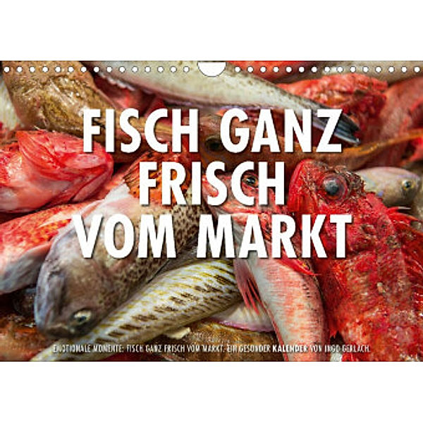 Emotionale Momente: Frischer Fisch vom Markt. (Wandkalender 2022 DIN A4 quer), Ingo Gerlach