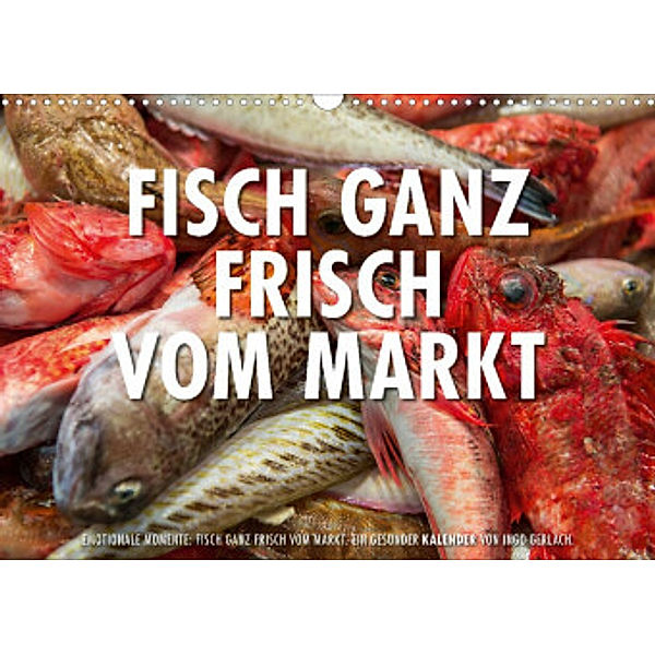 Emotionale Momente: Frischer Fisch vom Markt. (Wandkalender 2022 DIN A3 quer), Ingo Gerlach