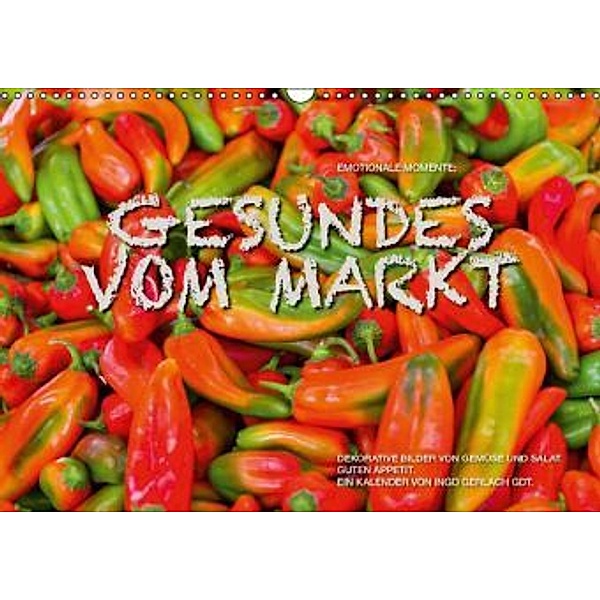 Emotionale Momente: Gesundes vom Markt / CH-Version (Wandkalender 2016 DIN A3 quer), Ingo Gerlach