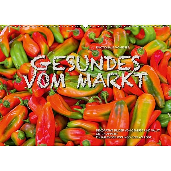 Emotionale Momente: Gesundes vom Markt / CH-Version (Wandkalender 2018 DIN A2 quer), Ingo Gerlach, Ingo Gerlach GDT