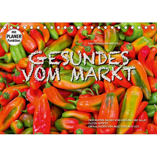 Emotionale Momente: Gesundes vom Markt (Tischkalender 2022 DIN A5 quer), Ingo Gerlach GDT