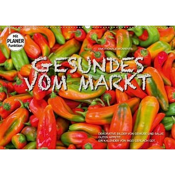 Emotionale Momente: Gesundes vom Markt (Wandkalender 2020 DIN A2 quer), Ingo Gerlach GDT