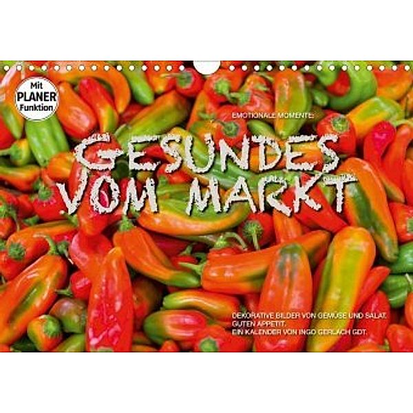 Emotionale Momente: Gesundes vom Markt (Wandkalender 2020 DIN A4 quer), Ingo Gerlach GDT