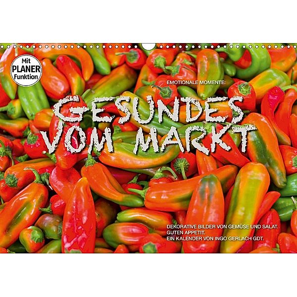 Emotionale Momente: Gesundes vom Markt (Wandkalender 2021 DIN A3 quer), Ingo Gerlach GDT