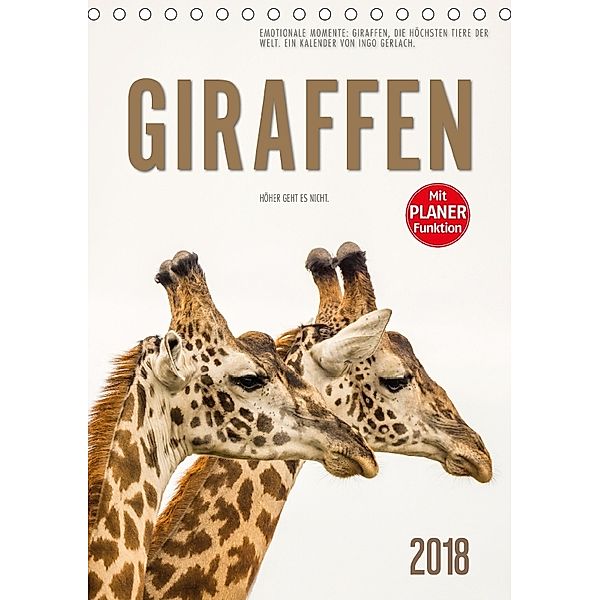 Emotionale Momente: Giraffen, die höchsten Tiere der Welt. (Tischkalender 2018 DIN A5 hoch), Ingo Gerlach