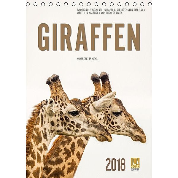Emotionale Momente: Giraffen, die höchsten Tiere der Welt. (Tischkalender 2018 DIN A5 hoch) Dieser erfolgreiche Kalender, Ingo Gerlach