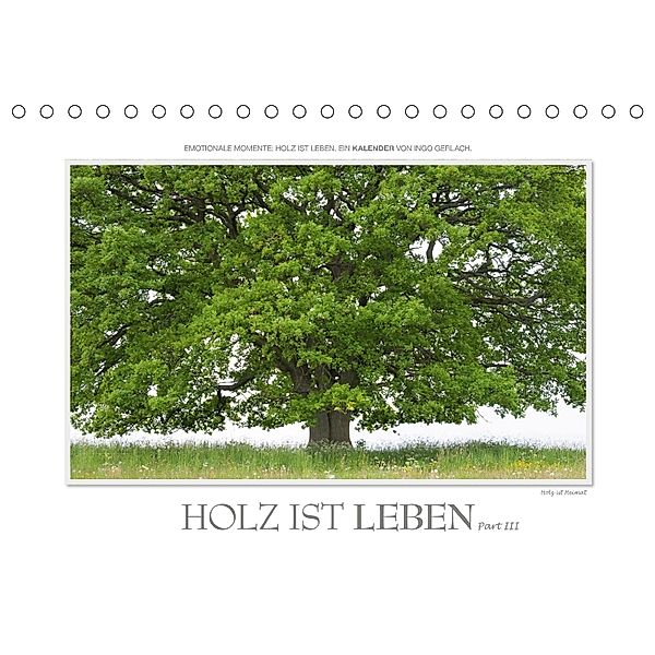 Emotionale Momente: Holz ist Leben. Part III. (Tischkalender 2018 DIN A5 quer) Dieser erfolgreiche Kalender wurde dieses, Ingo Gerlach