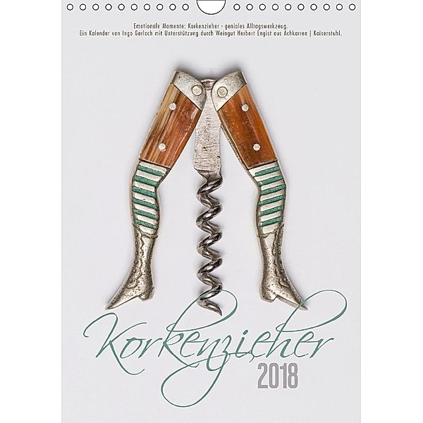 Emotionale Momente: Korkenzieher - geniales Alltagswerkzeug. (Wandkalender 2018 DIN A4 hoch) Dieser erfolgreiche Kalende, Ingo Gerlach