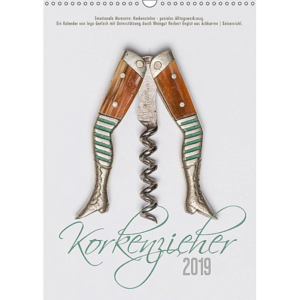 Emotionale Momente: Korkenzieher - geniales Alltagswerkzeug. (Wandkalender 2019 DIN A3 hoch), Ingo Gerlach