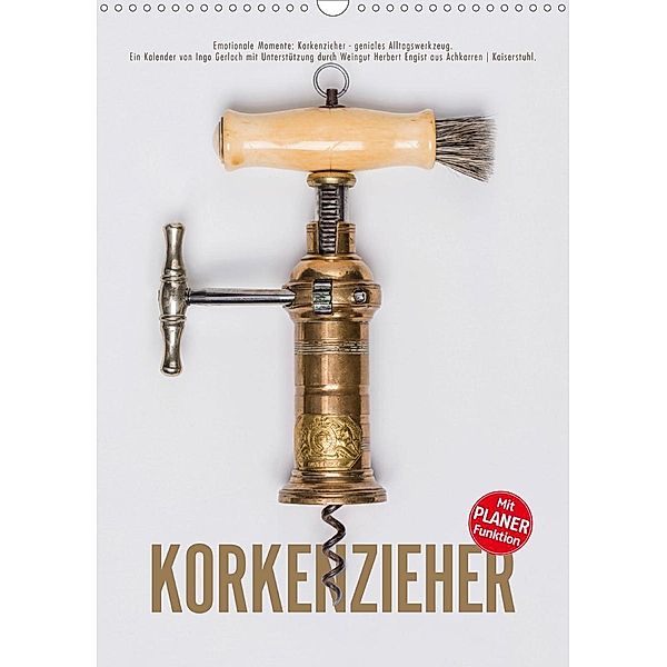 Emotionale Momente: Korkenzieher - geniales Alltagswerkzeug. Planer. (Wandkalender 2020 DIN A3 hoch), Ingo Gerlach