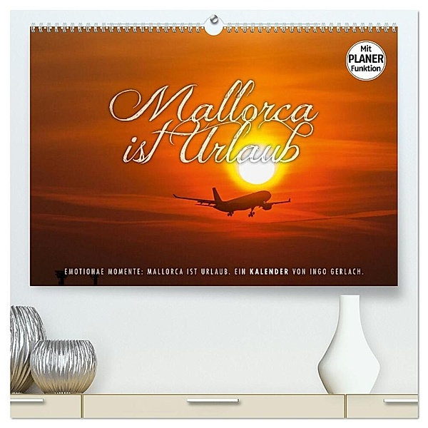 Emotionale Momente: Mallorca ist Urlaub. (hochwertiger Premium Wandkalender 2024 DIN A2 quer), Kunstdruck in Hochglanz, Ingo Gerlach