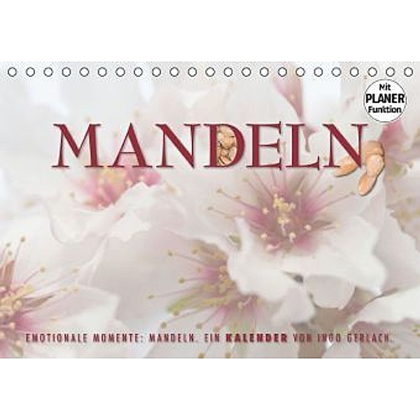 Emotionale Momente: Mandeln (Tischkalender 2016 DIN A5 quer), Ingo Gerlach