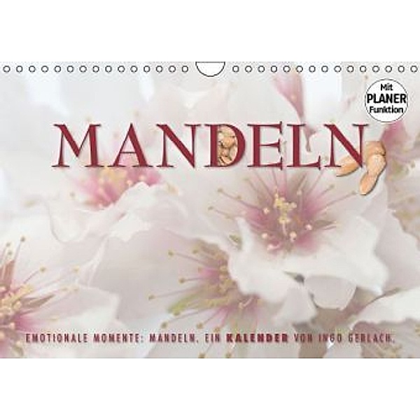 Emotionale Momente: Mandeln (Wandkalender 2016 DIN A4 quer), Ingo Gerlach