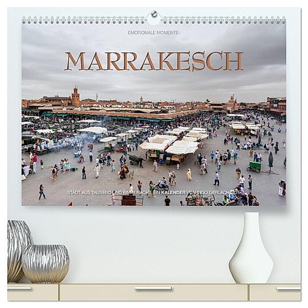 Emotionale Momente: Marrakesch (hochwertiger Premium Wandkalender 2024 DIN A2 quer), Kunstdruck in Hochglanz, Ingo Gerlach GDT
