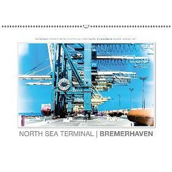Emotionale Momente: North Sea Terminal Bremerhaven (Wandkalender 2016 DIN A2 quer), Ingo Gerlach