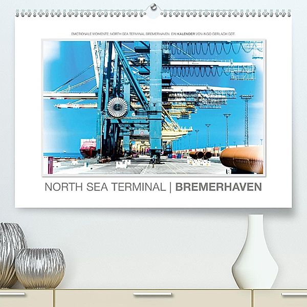 Emotionale Momente: North Sea Terminal Bremerhaven / CH-Version(Premium, hochwertiger DIN A2 Wandkalender 2020, Kunstdru, Ingo Gerlach