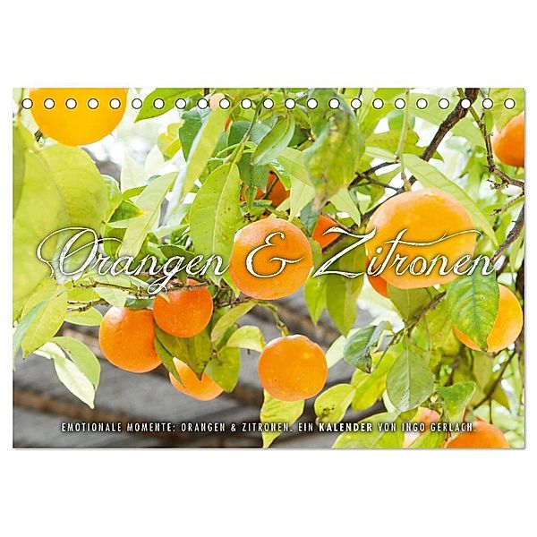 Emotionale Momente: Orangen & Zitronen. (Tischkalender 2024 DIN A5 quer), CALVENDO Monatskalender, Ingo Gerlach