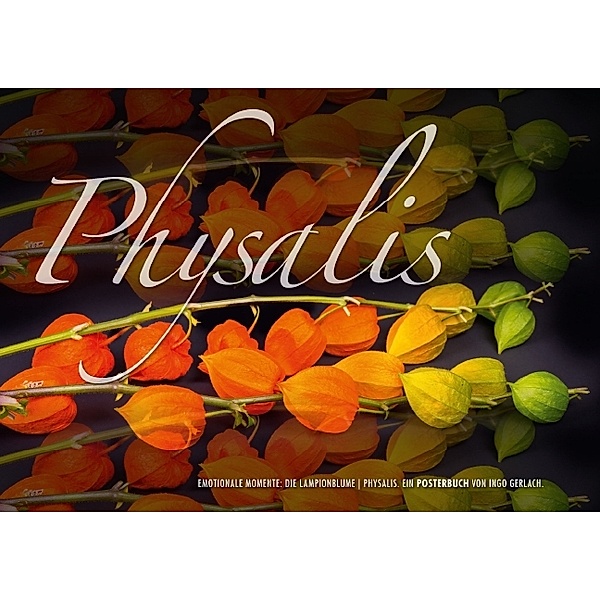 Emotionale Momente: Physalis. (Posterbuch DIN A4 quer), Ingo Gerlach