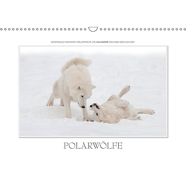 Emotionale Momente: Polarwölfe. / CH-Version (Wandkalender 2018 DIN A3 quer), Ingo Gerlach, Ingo Gerlach GDT