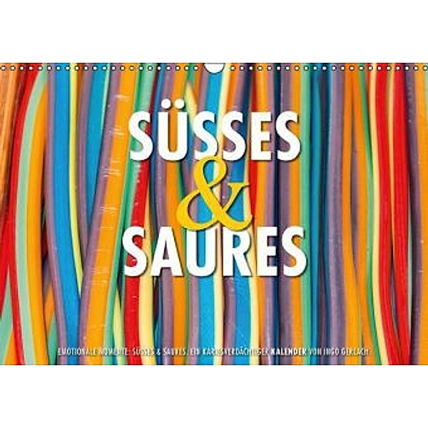 Emotionale Momente: Süßes & Saures. / AT-Version (Wandkalender 2015 DIN A3 quer), Ingo Gerlach