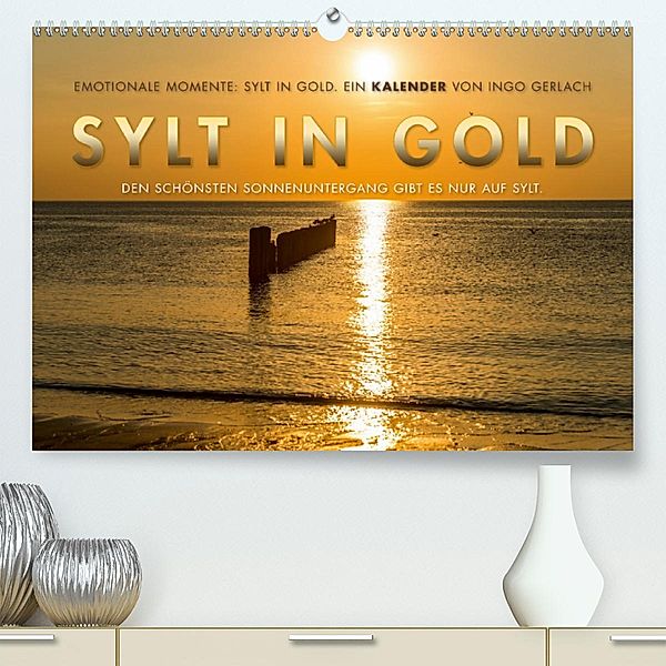 Emotionale Momente: Sylt in Gold. (Premium, hochwertiger DIN A2 Wandkalender 2020, Kunstdruck in Hochglanz), Ingo Gerlach