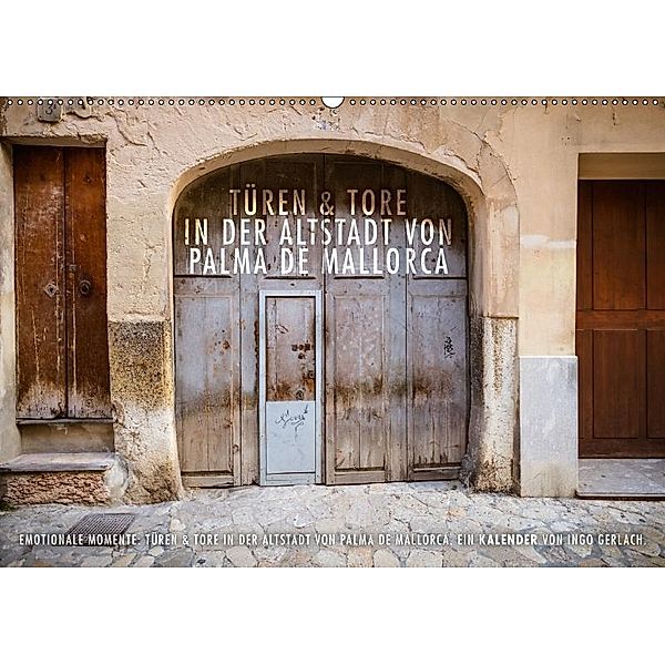 Emotionale Momente: Türen & Tore in der Altstadt von Palma de Mallorca. (Wandkalender 2017 DIN A2 quer), Ingo Gerlach