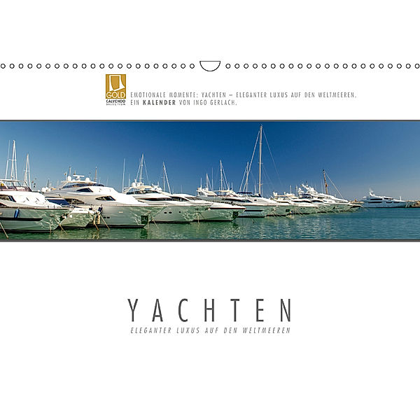 Emotionale Momente: Yachten - eleganter Luxus auf den Weltmeeren (Wandkalender 2019 DIN A3 quer), Ingo Gerlach