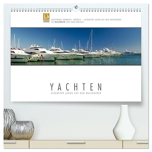 Emotionale Momente: Yachten - eleganter Luxus auf den Weltmeeren (hochwertiger Premium Wandkalender 2024 DIN A2 quer), Kunstdruck in Hochglanz, Ingo Gerlach