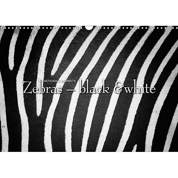 Emotionale Momente: Zebras - black & white. (Wandkalender 2020 DIN A3 quer), Ingo Gerlach GDT