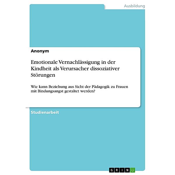 Emotionale Vernachlässigung in der Kindheit als Verursacher dissoziativer Störungen