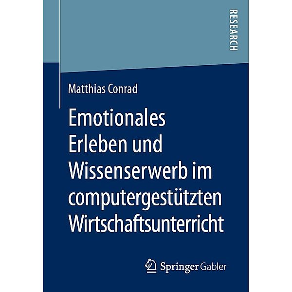 Emotionales Erleben und Wissenserwerb im computergestützten Wirtschaftsunterricht, Matthias Conrad