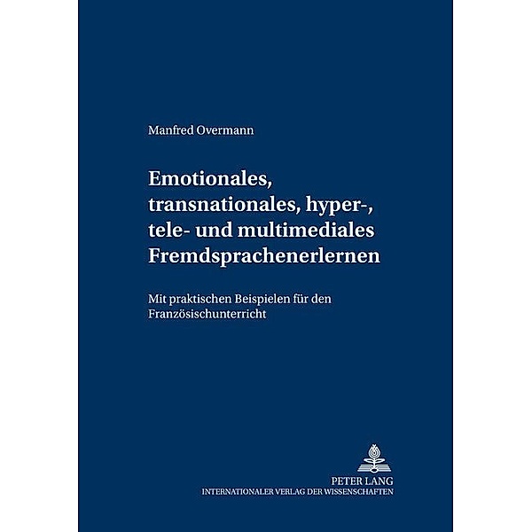 Emotionales, transnationales, hyper-, tele- und multimediales Fremdsprachenlernen, Manfred Overmann