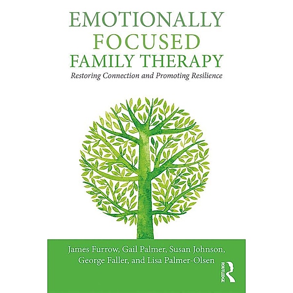 Emotionally Focused Family Therapy, James L. Furrow, Gail Palmer, Susan M. Johnson, George Faller, Lisa Palmer-Olsen