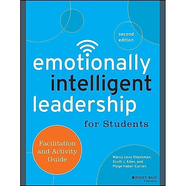 Emotionally Intelligent Leadership for Students, Marcy Levy Shankman, Scott J. Allen, Paige Haber-Curran
