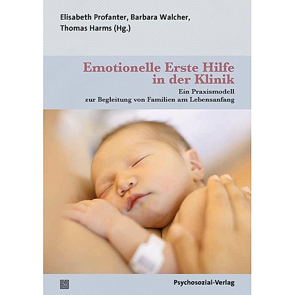 Emotionelle Erste Hilfe in der Klinik, Elisabeth Profanter, Barbara Walcher, Thomas Harms