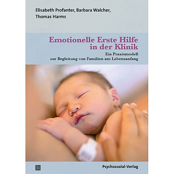 Emotionelle Erste Hilfe in der Klinik, Thomas Harms, Elisabeth Profanter, Barbara Walcher