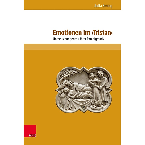 Emotionen im >Tristan< / Berliner Mittelalter- und Frühneuzeitforschung, Jutta Eming