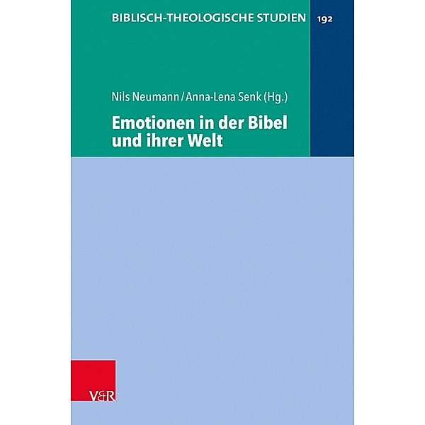 Emotionen in der Bibel und ihrer Welt / Biblisch-Theologische Studien Bd.192